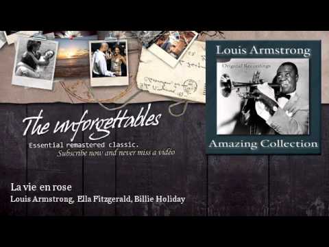 Louis Armstrong, Ella Fitzgerald, Billie Holiday - La vie en rose - YouTube
