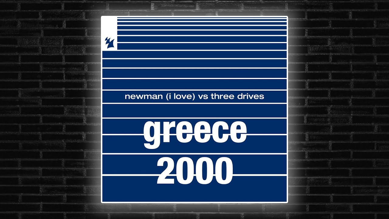 Newman (I Love) vs Three Drives - Greece 2000 auf YouTube ansehen Newman (I Love) vs Three Drives - Greece 2000 auf YouTube ansehen