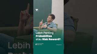 Lebih Penting Probabilitas atau Risk Reward?