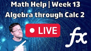 Math Help | Week 13: Algebra through Calc 2