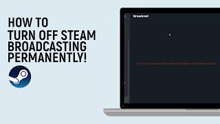 How to Turn Off Steam Broadcasting Permanently [easy]