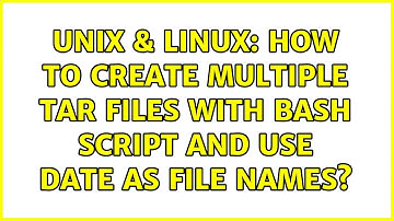Unix & Linux: How to create multiple tar files with bash script and use date as file names?