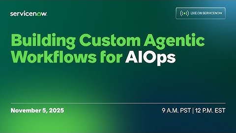 AIOps Power Hour: Building Custom Agentic Workflows for AIOps