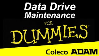 Data Drive Maintenance: Coleco Adam for Dummies