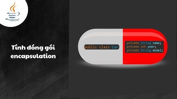 Tính đóng gói "encapsulation" trong Java 💊