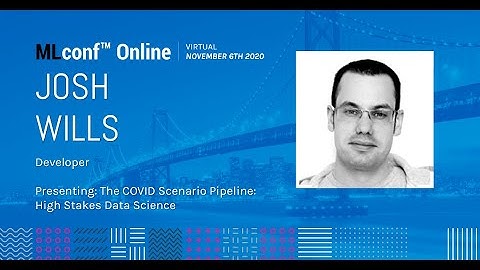 MLconf Online 2020: The COVID Scenario Pipeline: High Stakes Data Science by Josh Wills