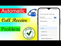 automatic call receive problem Auto call receive settings | Auto call receive settings mi