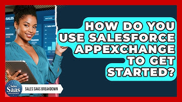 How Do You Use Salesforce AppExchange To Get Started? - Sales Saas Breakdown