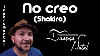 No creo (Shakira) INSTRUMENTAL - Juanma Natal - Guitar - Cover - Lyrics