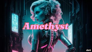 CYBERPUNK/Electro-music:  Amethyst!