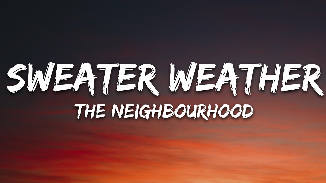 The Neighbourhood   Sweater Weather Lyrics