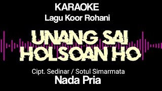 Unang sai holsoan ho karaoke || Nada pria || Karaoke unang sai holsoan ho || Sotul Simarmata