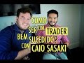 🔴 Como ser um TRADER BEM SUCEDIDO? - Com Caio Sasaki (Portal do Trader)