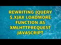 Rewriting jQuery $.xjax loadmore function as XMLHttpRequest JavaScript