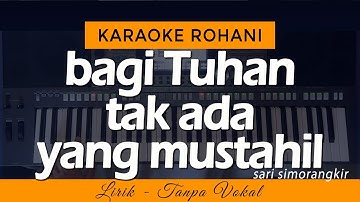Karaoke BAGI TUHAN TAK ADA YANG MUSTAHIL | Sari Simorangkir (HD)