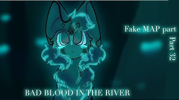 // Bad Blood In the River // Fake MAP part ||