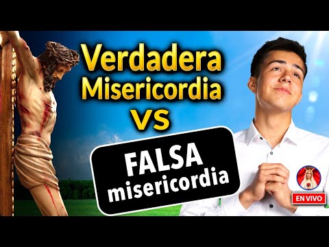 VERDADERA Misericordia vs FALSA misericordia 