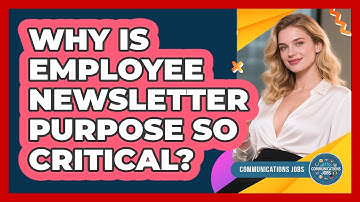 Why Is Employee Newsletter Purpose So Critical?