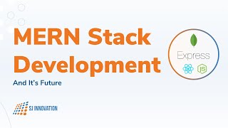 MERN Stack Development And It’s Future -  MongoDB, Express, React, Node.js | SJ Innovation
