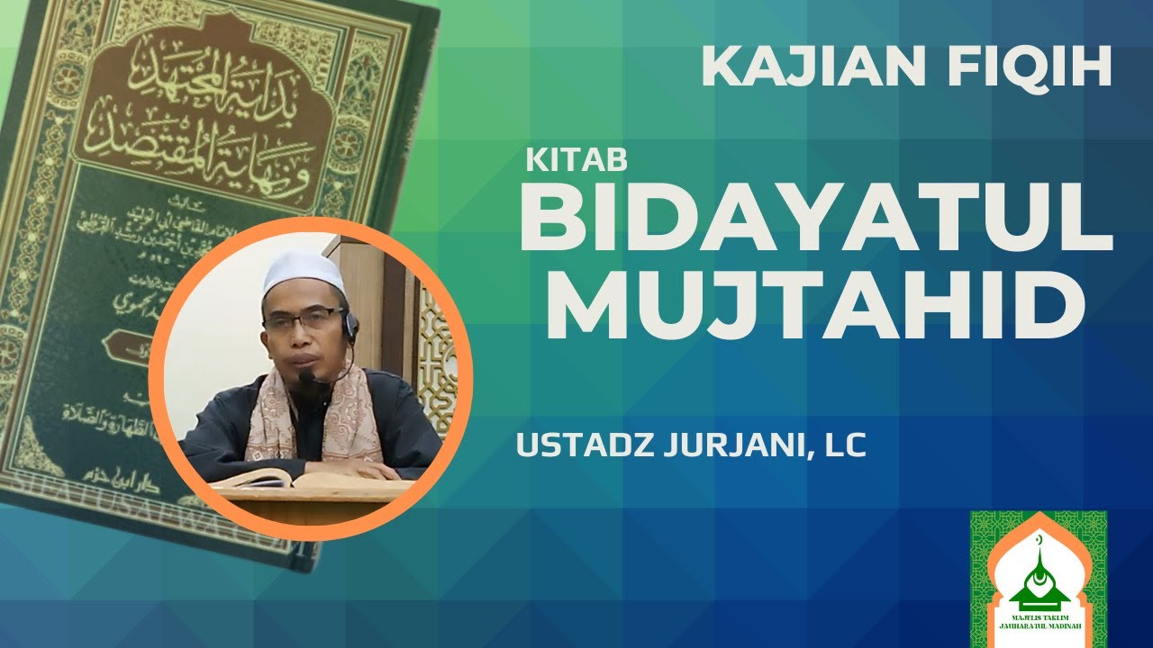 Kajian Kitab Bidayatul Mujtahid [1. Thoharoh - Tayamum] - Ustadz Jurjani, Lc