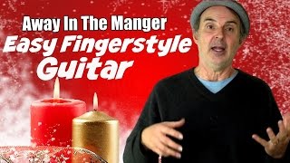 Video thumbnail of "Away In The Manger - Easy Fingerstyle Guitar And Christmas Fingerpicking Song"