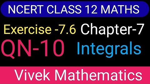 Ncert Class12 Maths Ch-7 Integrals Exercise-7.6 Solution Of Question Number 10 @vivekmathematics122