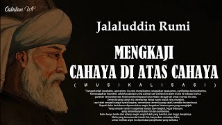 MENGKAJI CAHAYA DI ATAS CAHAYA - Jalaluddin Rumi || Puisi Mistik Syair Sufi