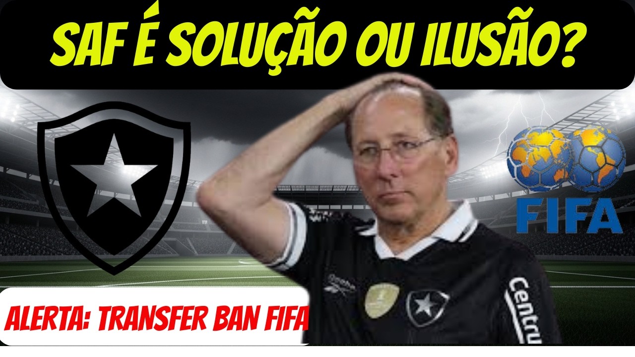 TRANSFER BAN E SAF EM RISCO? BOTAFOGO LIGA O ALERTA!