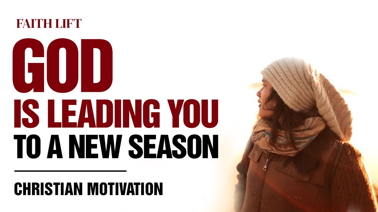 Watch How God Is Leading You To A New Season In Life | Christian ...