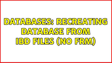 Databases: Recreating Database from IBD files (no FRM)