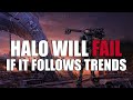 Why Halo will Fail if it Follows Trends