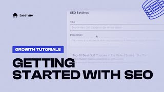 Getting Started with SEO - beehiiv Growth Tutorials