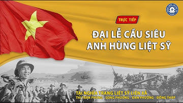 🔴 (TRỰC TIẾP)  Đại lễ cầu siêu các anh hùng liệt sĩ nhân kỷ niệm 75 năm ngày Thương binh, Liệt sĩ