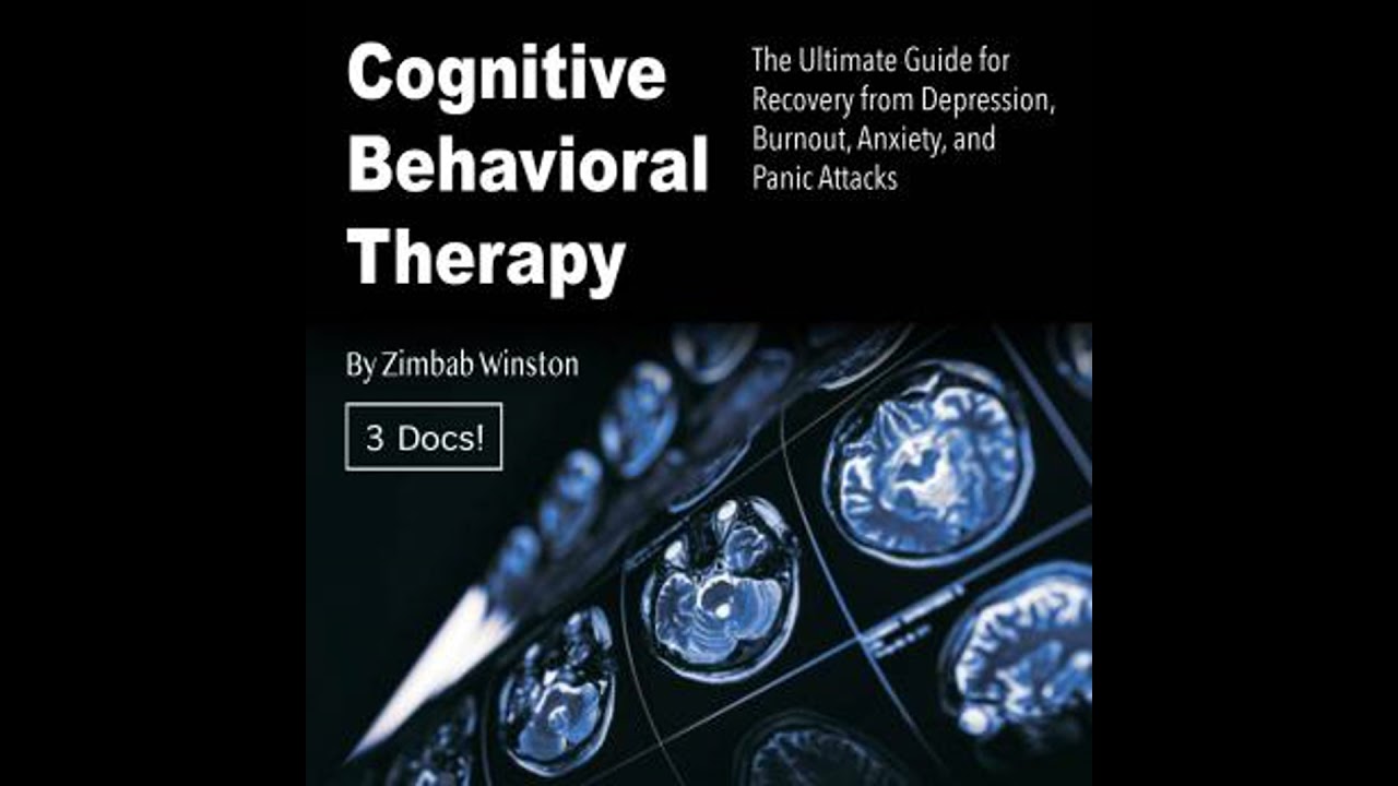 Cognitive Behavioral Therapy: The Ultimate Guide for Recovery from Depression, Burnout, Anxiety,