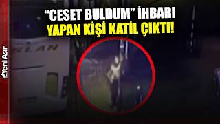Bayrampaşada Ceset Buldum İhbarı Yapan Kişi Katil Çıktı I Yeni Asır