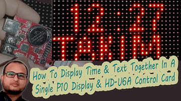 How To Display Time & Text Together In A Single P10 Display & HD-U6A Control Card