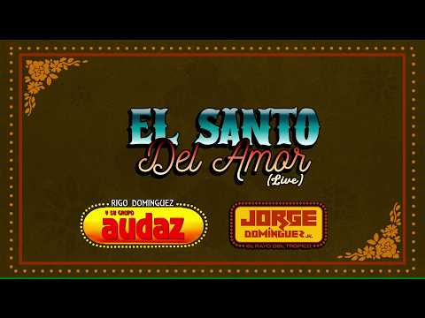 Grupo Audaz de Rigo Domínguez & Jorge Domíngues Jr. - El Santo Del Amor (Live) (Video Lyric)