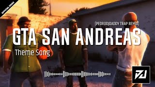 GTA SAN ANDREAS (PedroDJDaddy Trap Remix)