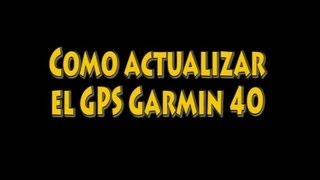Como actualizar GPS Garmin 40 Mapas y radares YouTube