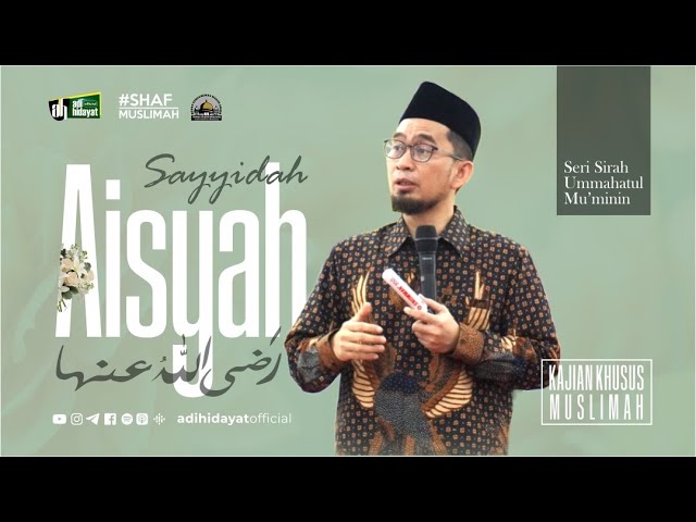 [LIVE KAJIAN SHAF MUSLIMAH] Serial Sirah Sayyidah Aisyah - Adi Hidayat Official class=