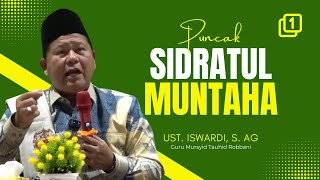 PUNCAK SIDROTUL MUNTAHA - KAJIAN TAUHID | UST. ISWARDI, S. AG (PART 1/3)