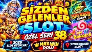 SİZDEN GELENLER SLOT ÖZEL SERİ 38 📍2026 SLOT OYUNLARI YENİLER📍 MAX WİN DOLU📍 (SİZDEN GELENLER SLOT)