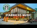 Starbucks Music Playlist 2024   Best of Playlist Starbucks Coffee Music For Study Work