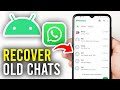 How To Recover Old Chats On WhatsApp - Full Guide