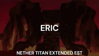 Eric [Extended Theme] (Nether Titan Extended OST)