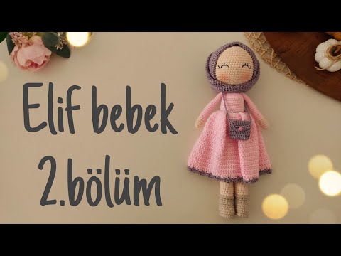 amigurumi tesettürlü Elif bebek yapımı 2 #amigurumi #amigurumioyuncak #amigurumibebekyapımı