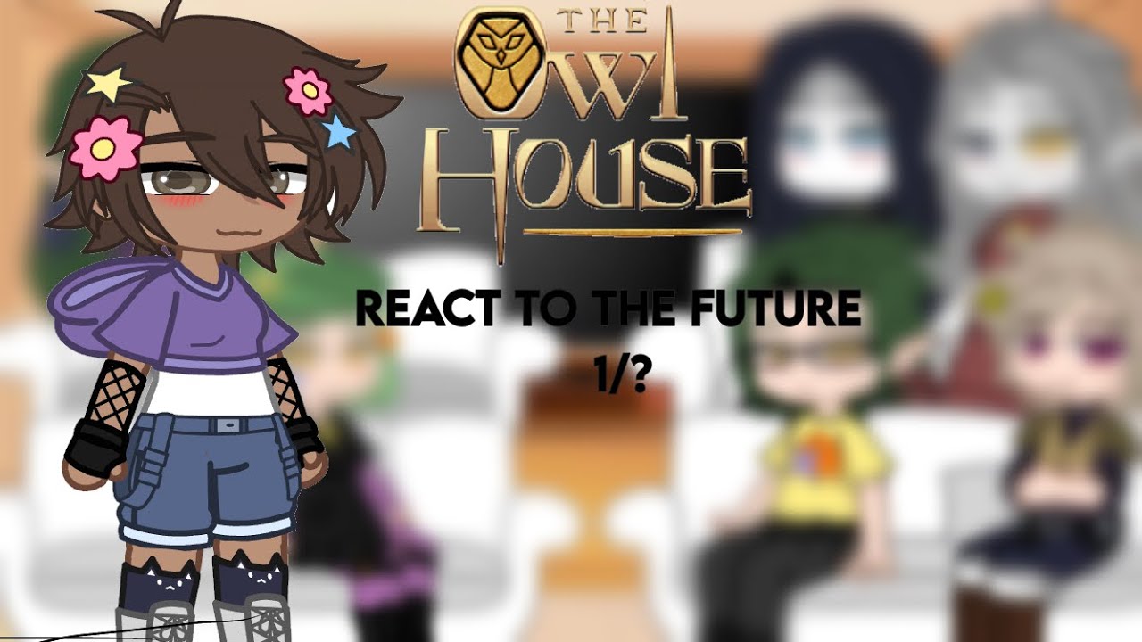 Past The Owl House reacts to the future, 14/?