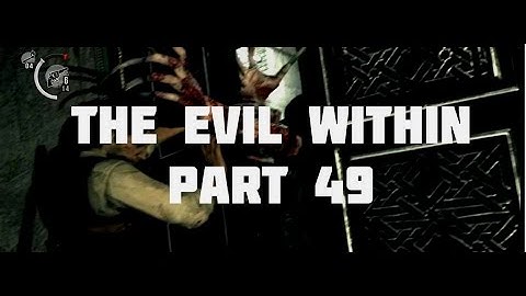 The Evil Within Part 49