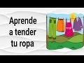 APRENDE A TENDER TU ROPA.