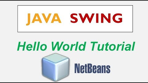 Java Swing Hello World for Beginners using NetBeans